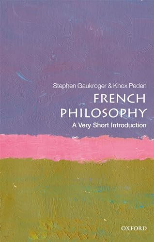 French Philosophy (A Very Short Introduction) by Stephen Gaukroger, Knox Peden, 9780198829171