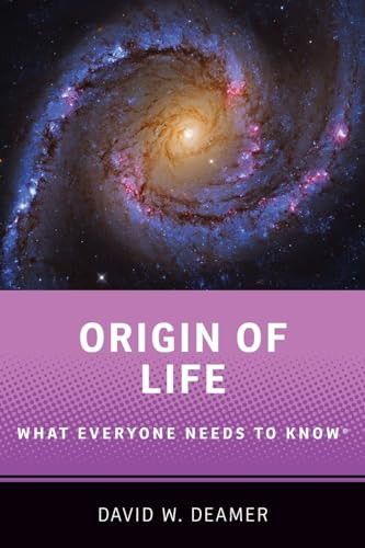 Origin of Life (What Everyone Needs to Know®) by David W. Deamer, 9780190099008