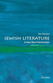 Jewish Literature (A Very Short Introduction) by Ilan Stavans, 9780190076979