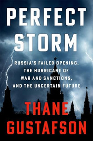 Perfect Storm (Russia's Failed Economic Opening, the Hurricane of War and Sanctions, and the Uncertain Future) by Thane Gustafson, 9780197795682