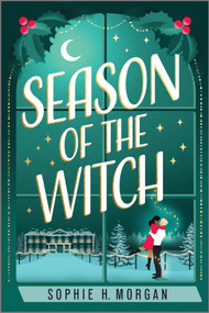 Season of the Witch (A Spicy Witch Christmas Romance) by Sophie H. Morgan, 9781335016386