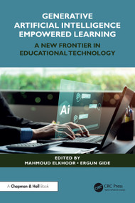 Generative Artificial Intelligence Empowered Learning (A New Frontier in Educational Technology) by Mahmoud Elkhodr, Ergun Gide, 9781032727516
