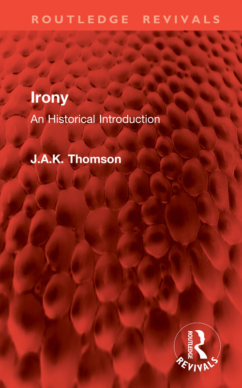 Irony (An Historical Introduction) by J.A.K. Thomson, 9781041028116