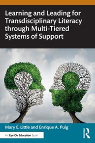 Learning and Leading for Transdisciplinary Literacy through Multi-Tiered Systems of Support by Mary E. Little, Enrique A. Puig, 9781032699363