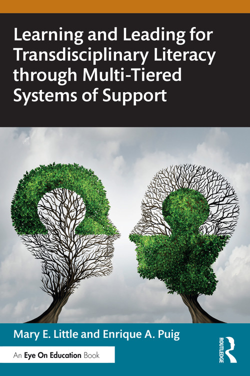Learning and Leading for Transdisciplinary Literacy through Multi-Tiered Systems of Support by Mary E. Little, Enrique A. Puig, 9781032699363