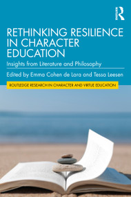 Rethinking Resilience in Character Education (Insights from Literature and Philosophy) by Emma Cohen de Lara, Tessa Leesen, 9781032853734