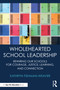 Wholehearted School Leadership (Rewiring our Schools for Courage, Justice, Learning, and Connection) by Kathryn Fishman-Weaver, 9781032852126