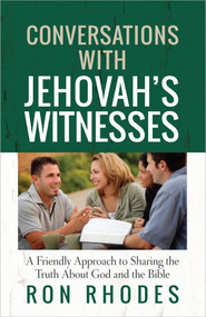 Conversations with Jehovah's Witnesses (A Friendly Approach to Sharing the Truth About God and the Bible) by Ron Rhodes, 9780736951425