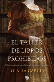 El taller de libros prohibidos/ The Shop of Forbidden Books (Spanish Edition) by Olalla García, 9788413140711