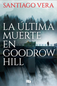 La última muerte en Goodrow Hill/ Goodrow Hill's Last Death (Spanish Edition) by Santiago Vera, 9788410381452