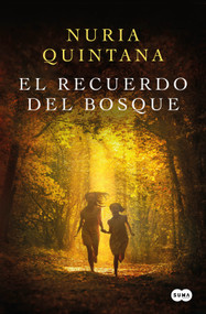 El recuerdo del bosque/ Memories from the Forest (Spanish Edition) by Nuria Quintana, 9788491297895