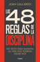 Las 48 reglas de la disciplina/ The 48 Rules of Discipline (Spanish Edition) by Joan Gallardo, 9788425368103