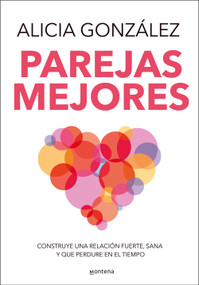 Parejas mejores/ Better Relationships (Spanish Edition) by Alicia González, 9788410050020