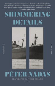 Shimmering Details, Volume II (A Memoir) - 9781250338242 by Péter Nádas, Judith Sollosy, 9781250338242
