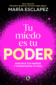 Tu miedo es tu poder: afronta tus miedos y transforma tu vida / Your Own Fear Is You r Power (Spanish Edition) by María Esclapez, 9788402430311
