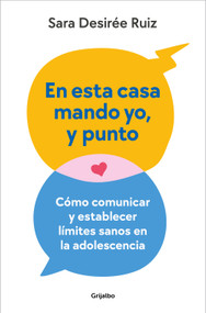 En esta casa mando yo, y punto / My House My Rules, Period (Spanish Edition) by Sara Desirée Ruiz, 9788425366703