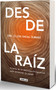 Desde la raíz. Pilares de la medicina integrativa para optimizar tu salud / From the Core: Foundations of Integrative Medicine to .. (Spanish Edition) by Dra. Elisa Sacal, 9786073852975
