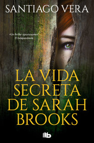 La vida secreta de Sarah Brooks/ The Secret Life of Sarah Brooks (Spanish Edition) by Santiago Vera, 9788413142234