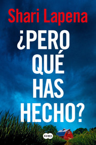 ¿Pero qué has hecho?/ What Have You Done? (Spanish Edition) by Shari Lapena, 9788410257474