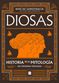 Diosas. Historia de la mitología en primera persona/ Goddesses: History of Mythology in the First Person (Spanish Edition) by Niké De Samotracia, 9788466679428
