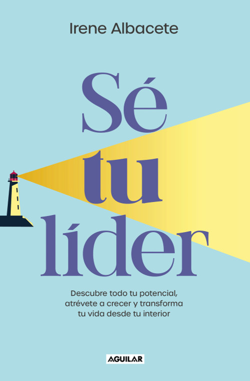 Sé tu líder/ Be Your Own Leader (Spanish Edition) by Irene Albacete, 9788403524958