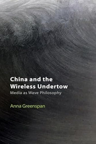 China and the Wireless Undertow (Media as Wave Philosophy) by Anna Greenspan, 9781399519748