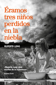 Éramos tres niños perdidos en la niebla/ We Were Three Kids Lost in the Fog (Spanish Edition) by Ruperto Long, 9788410274174