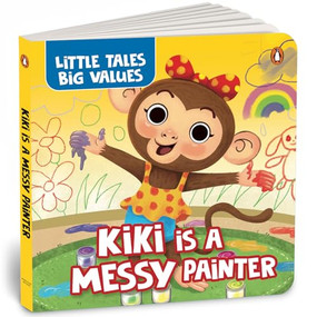 Little Tales Big Values :  Kiki is a Messy Painter (Delightful Stories Instilling Values and Morals | Book for 3+ [Penguin Early Learning Series]) by Penguin Books, 9789815233438