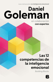 Las 12 competencias de la inteligencia emocional. Building Blocks / Building Blocks of Emotional Intelligence (Spanish Edition) by Daniel Goleman, 9786073853286