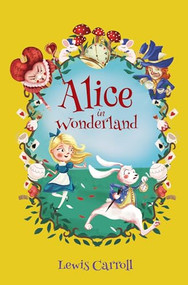 Select Classics: Alice in Wonderland ((Original, Unabridged Children's Classic with French Flaps)) by Lewis Carroll, 9789815266733