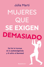 Mujeres que se exigen demasiado/ Women Who Are Too Self-Demanding (Spanish Edition) by Júlia Martí, 9788410096967