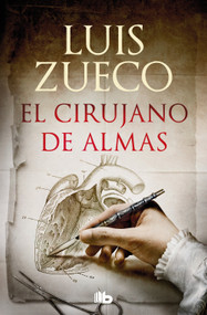 El cirujano de almas/ The Surgeon of Souls (Spanish Edition) by Luis Zueco, 9788413146010