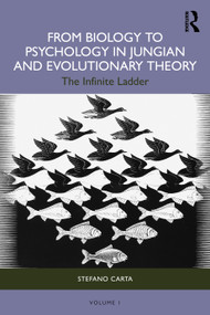 From Biology to Psychology in Jungian and Evolutionary Theory (The Infinite Ladder) by Stefano Carta, 9781032957296