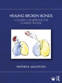 Healing Broken Bonds (A Couple's Workbook for Complex Trauma) by Heather B. MacIntosh, 9781032362465