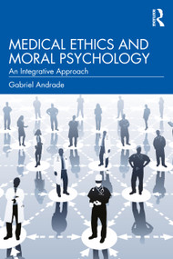 Medical Ethics and Moral Psychology (An Integrative Approach) by Gabriel Andrade, 9781032891965