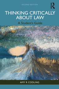 Thinking Critically About Law (A Student's Guide) by Amy R Codling, 9781032613888