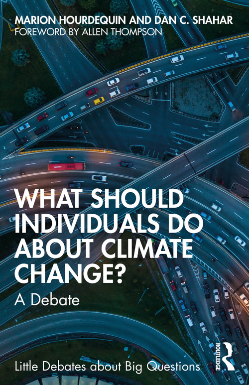What Should Individuals Do about Climate Change? (A Debate) by Marion Hourdequin, Dan C. Shahar, 9780367704544