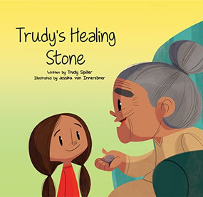 Trudy's Healing Stone - 9781778540691 by Trudy Spiller, Jessika von Innerebner, 9781778540691