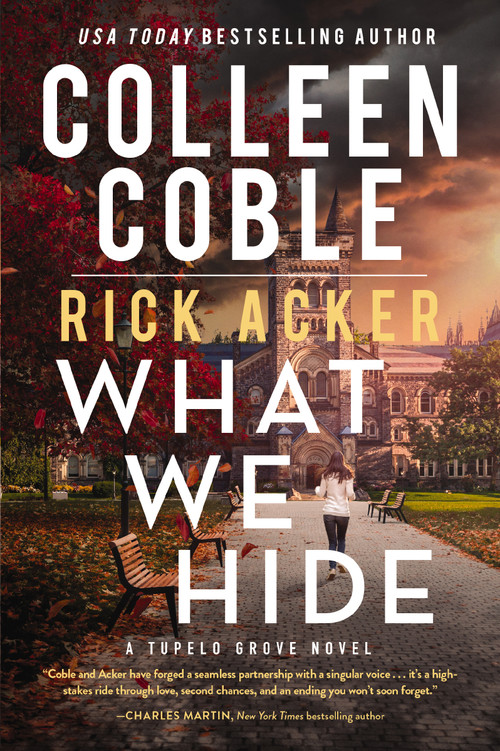 What We Hide (A romantic suspense where love, lies, and legacy collide) by Colleen Coble, Rick Acker, 9780840711984