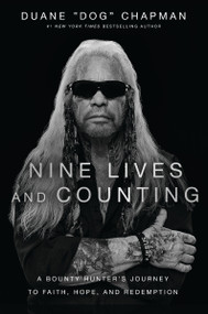 Nine Lives and Counting (A Bounty Hunter's Journey to Faith, Hope, and Redemption) by Duane Chapman, 9781400239276
