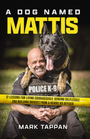 A Dog Named Mattis by Mark Tappan, 9781400246687