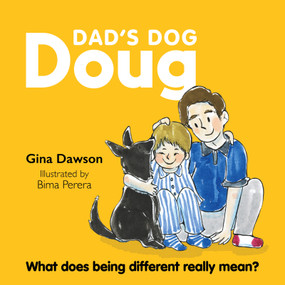 Dad's Dog Doug (What does being different really mean?) by Gina Dawson, 9781760796839