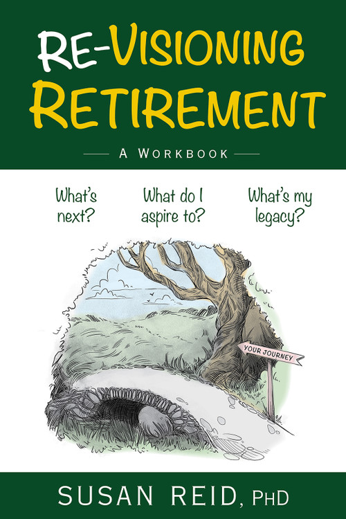 Re-Visioning Retirement (A Workbook) by Susan Reid, Susan Reid, 9781998841172