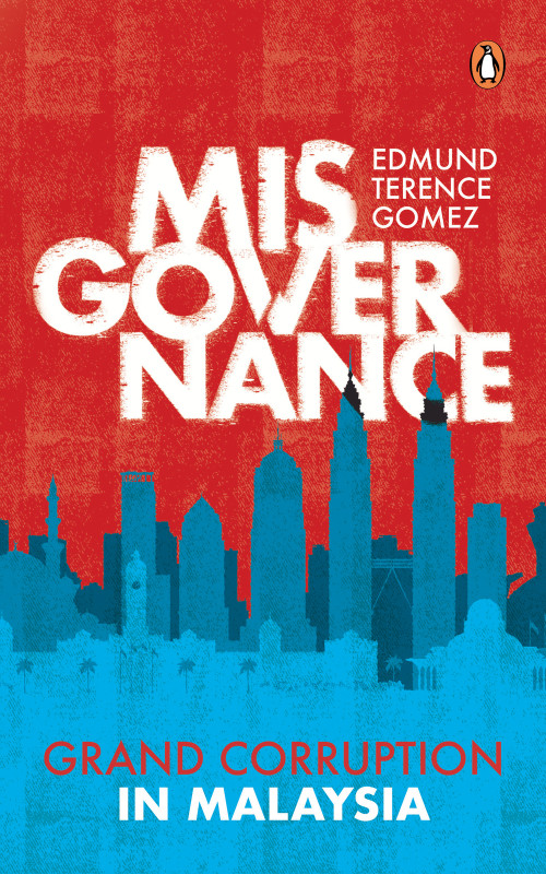 Misgovernance (Grand Corruption in Malaysia) by Edmund Terence Gomez, 9789815233919