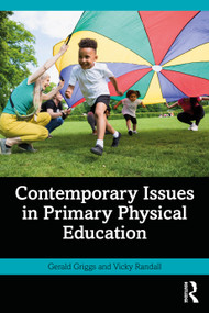 Contemporary Issues in Primary Physical Education by Gerald Griggs, Vicky Randall, 9781032753966