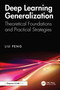Deep Learning Generalization (Theoretical Foundations and Practical Strategies) by Liu Peng, 9781032841892