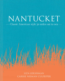 Nantucket (Classic American Style 30 Miles Out to Sea) by Liza Gershman, Carrie Nieman Culpepper, 9781864708707