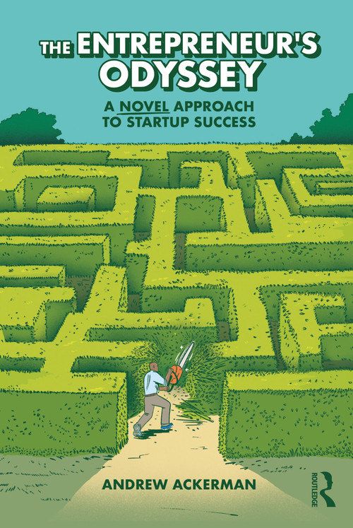 The Entrepreneur's Odyssey (A Novel Approach to Startup Success) by Andrew Ackerman, 9781032883540