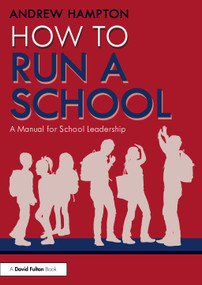 How to Run a School (A Manual for School Leadership) by Andrew Hampton, 9781032853604