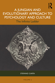 A Jungian and Evolutionary Approach to Psychology and Culture (The Infinite Ladder) by Stefano Carta, 9781032957678